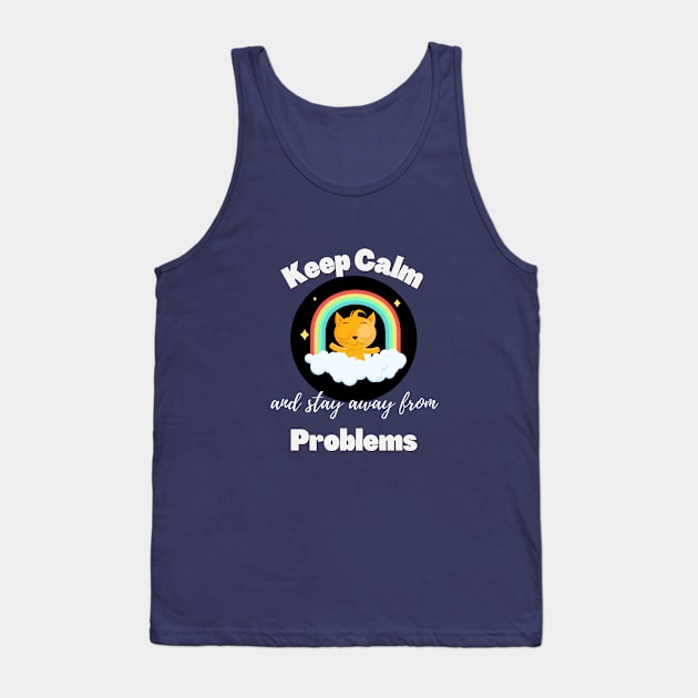 Keep Calm and Stay Away From Problems | Funny Cat | Mental health | Cute Cat Tank Top by Fashionablebits